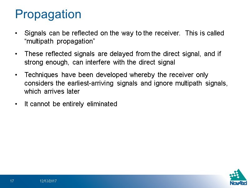 Propagation Signals can be reflected on the way to the receiver.  This is